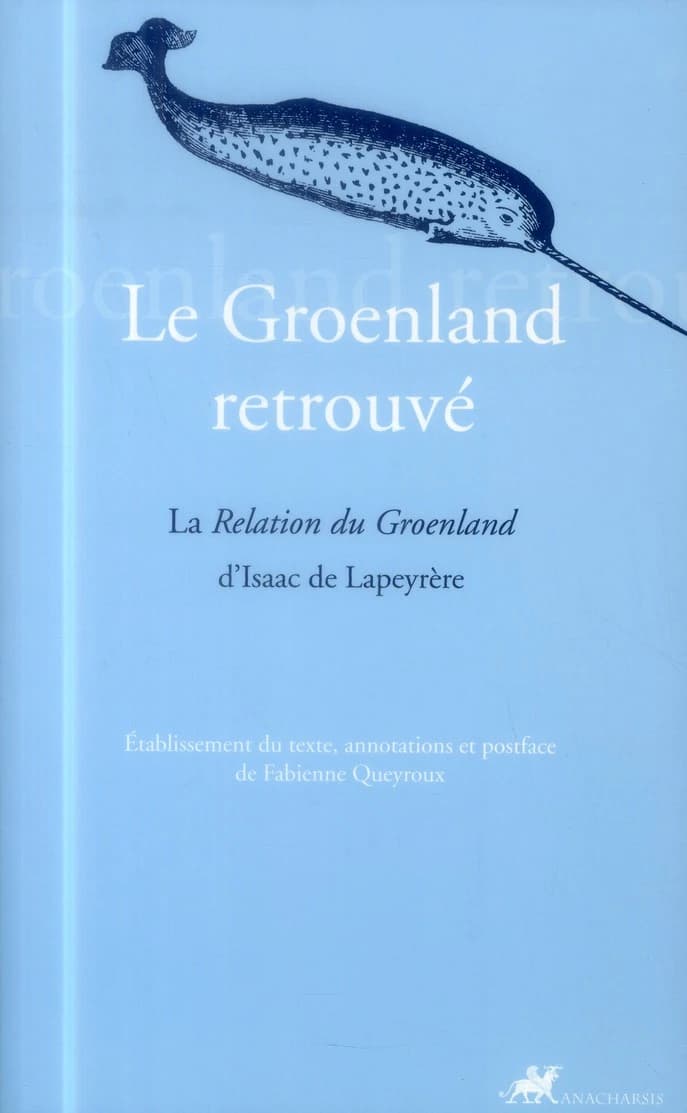 Le Groenland retrouvé : La Relation du Groenland d'Isaac de Lapeyrère
