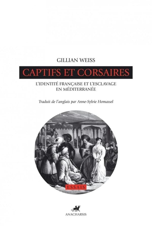 Captifs et corsaires : L'identité française et l'esclavage en Méditerranée