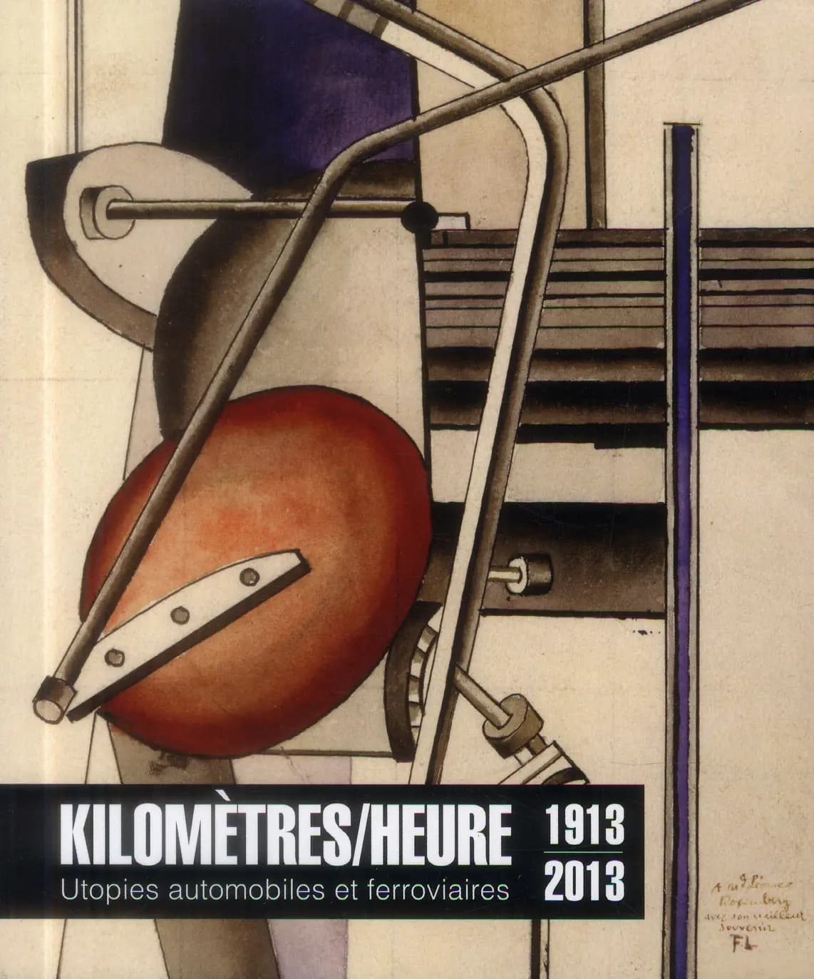 Kilomètres-heure : utopies automobiles et ferroviaires, 1913-2013 : [exposition, Belfort, Tour 46 et Montbéliard, Musée du château des ducs de Wurtemberg, 14 juin-14 octobre 2013]