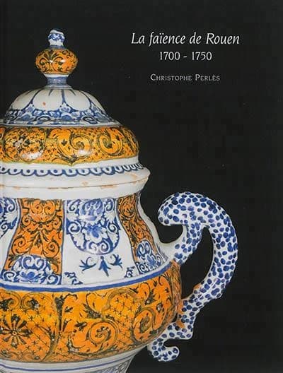 La faïence de Rouen : 1700-1750
