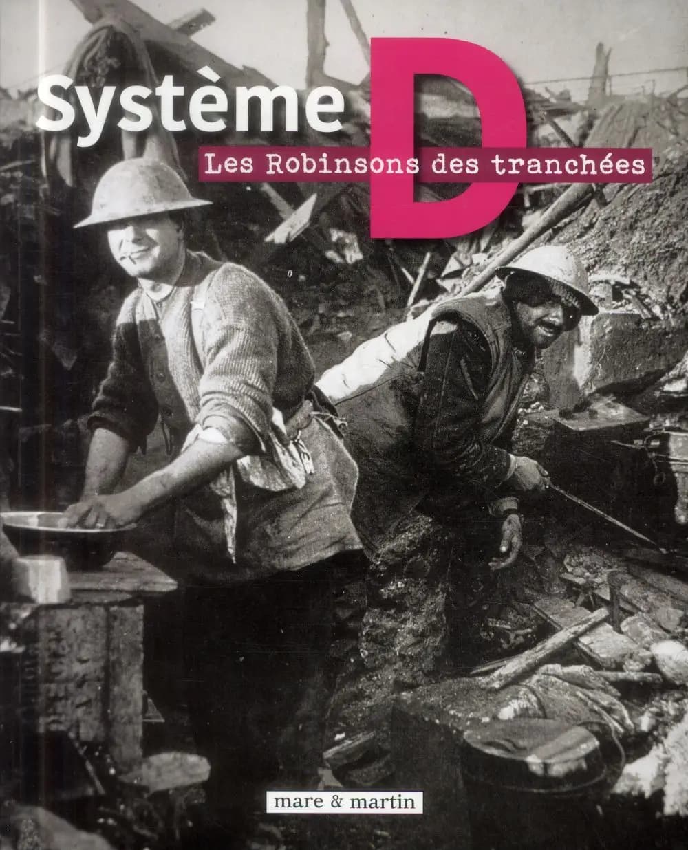 Système D : les Robinsons des tranchées : [exposition, 28 juin-17 novembre 2014]