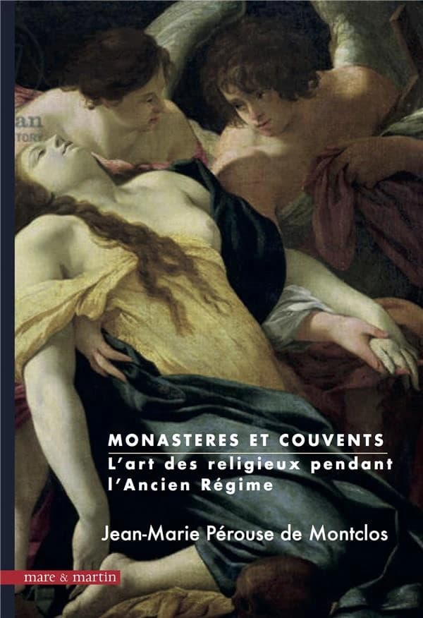 Monastères et couvents : l'art des religieux pendant l'Ancien régime