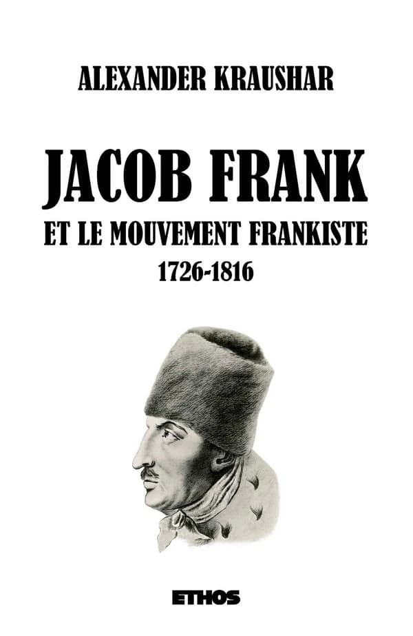 Jacob Frank et le mouvement frankiste 1726-1816 Tome 1 et 2 ; monographie d'après les sources d'archives et de manuscrits