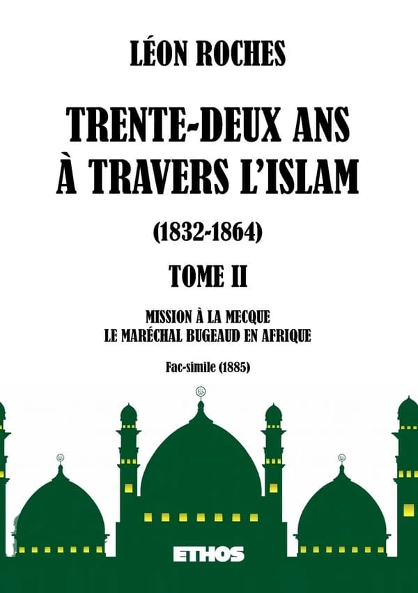 Trente-deux ans à travers l'Islam 1832-1864 Tome 2 ; mission à la Mecque, le maréchal Bugeaud en Afrique