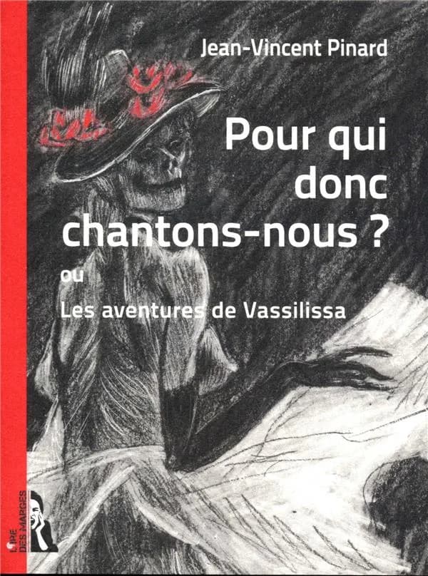 Pour qui donc chantons-nous ? : ou Les aventures de Vassilissa