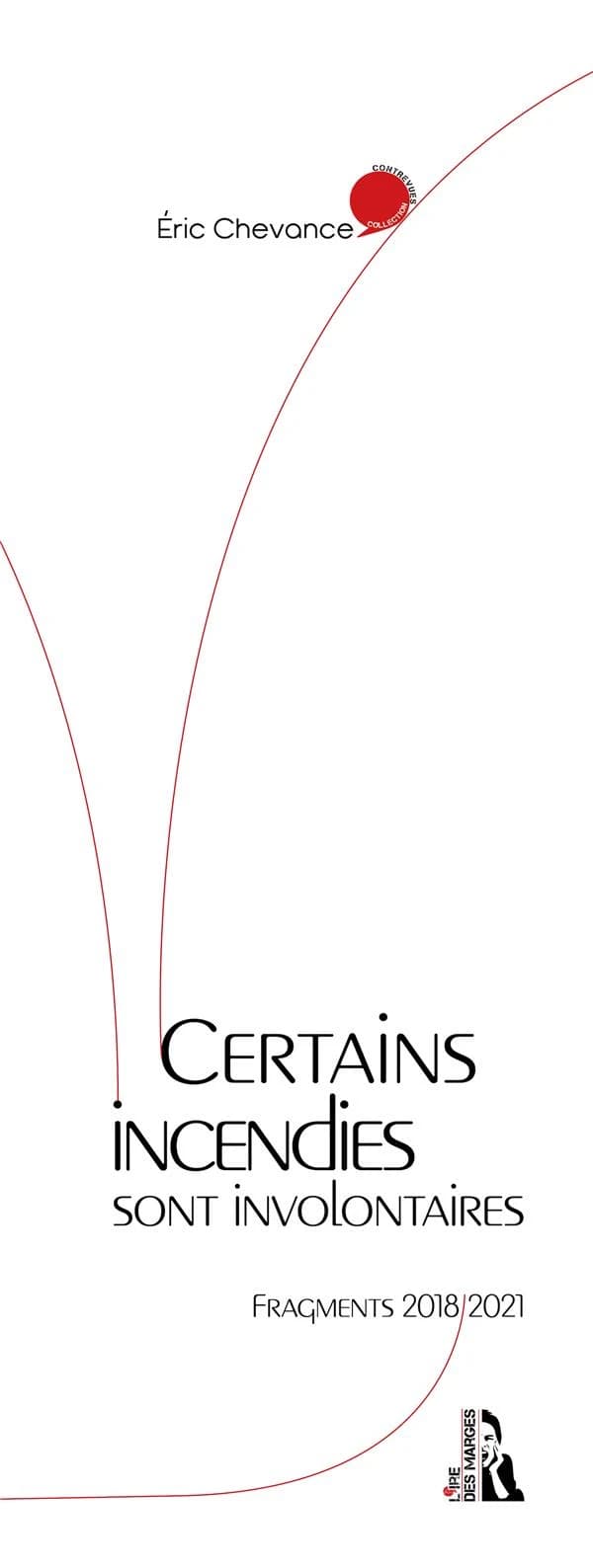 Certains incendies sont involontaires : Fragments 2018