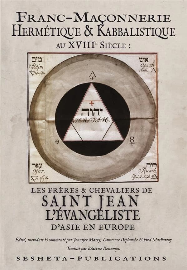 Franc-maçonnerie hermétique & kabbalistique au XVIIIe siècle : "Les frères & chevaliers de Saint-Jean l'Évangéliste d'Asie en Europe"