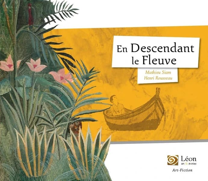 En descendant le fleuve : un voyage dans les oeuvres du Douanier Rousseau : entre dans la jungle équatoriale, l'aventure commence !