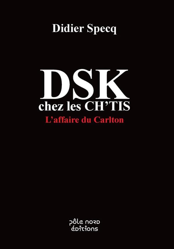 DSK chez les Ch'tis : l'affaire du Carlton