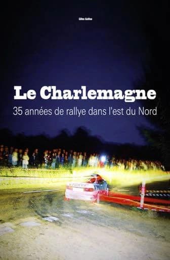 Le Charlemagne : 35 années de rallye dans l'est du Nord