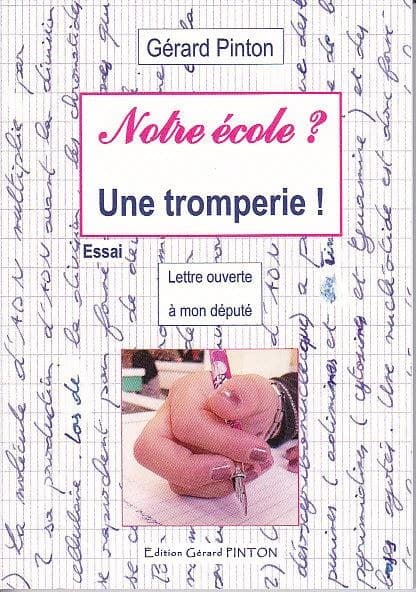 Notre école ? Une tromperie ! : lettre ouverte à mon député : lettre ouverte à mon député : essai