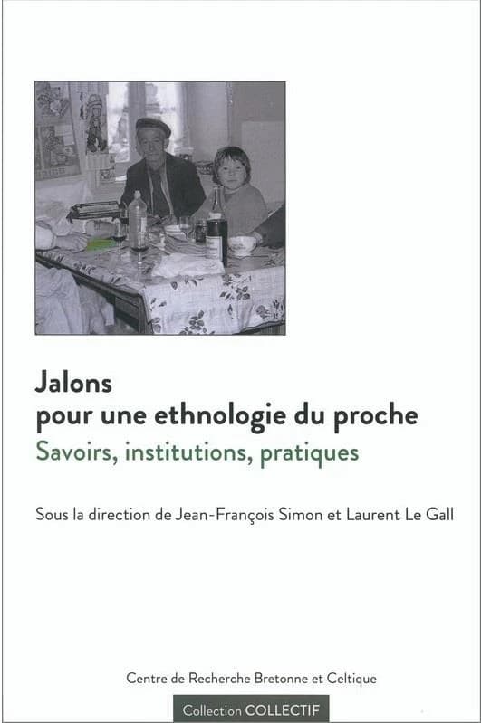Jalons pour une ethnologie du proche : savoirs, institutions, pratiques