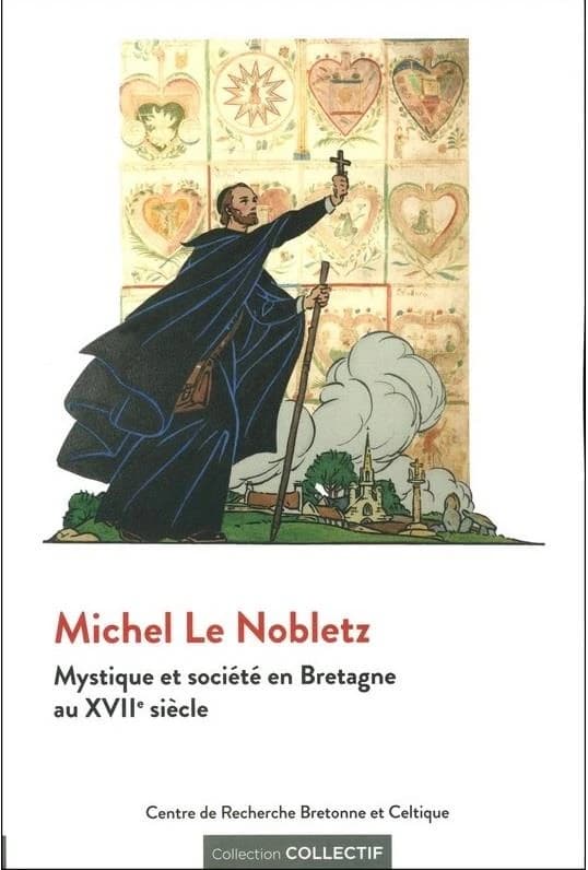 Michel Le Nobletz : mystique et société en Bretagne au XVIIe siècle