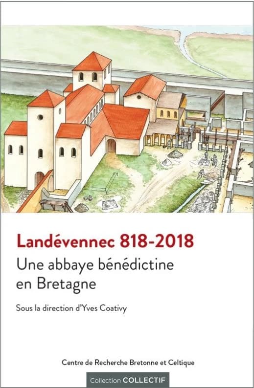 818-2018 Landévennec, une abbaye bénédictine en Bretagne : actes du colloque de Landévennec des 6, 7 et 8 juin 2018