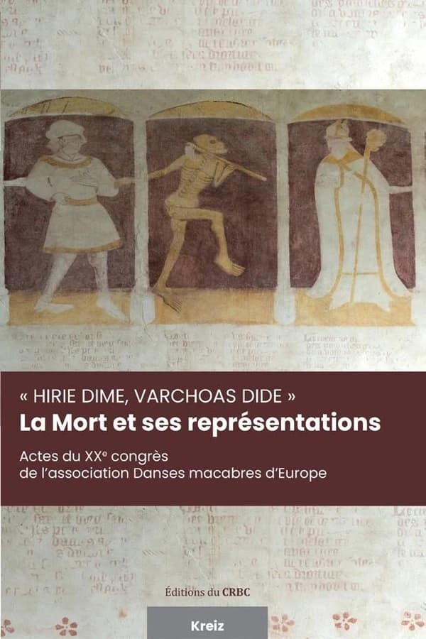 "Hirie dime, varchoas dide" : la mort et ses représentations : actes du XXe Congrès de l'association Danses macabres d'Europe, Brest, UBO, 19-23 septembre 2023