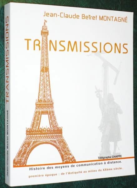 Transmissions : l'histoire des moyens de télécommunication : à la découverte de l'évolution des moyens de communication à distance au cours des âges, depuis l'Antiquité jusqu'au milieu du XXème siècle : du sifflet préhistorique à la télévision
