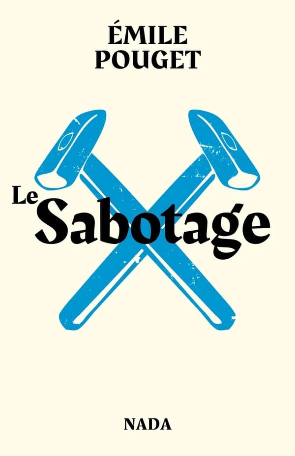 Le sabotage ; suivi de Le Parti du travail