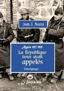 La République nous avait appelés : Algérie 1957-1959 : témoignage