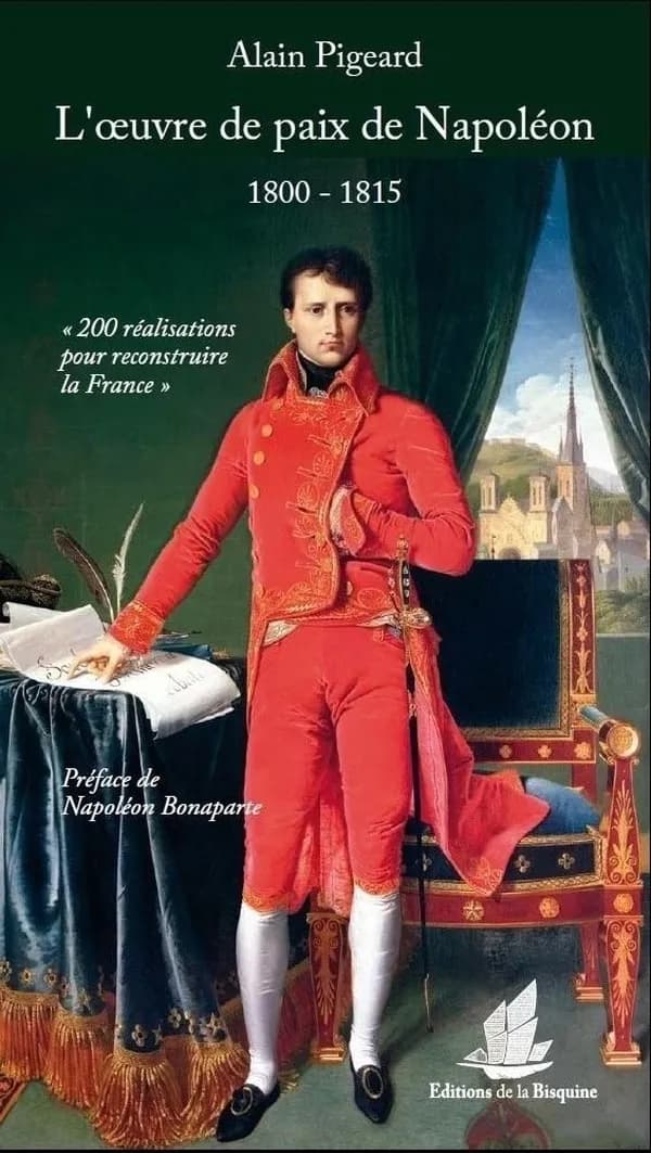 L'oeuvre de paix de Napoléon, 1800-1815 : 200 réalisations pour reconstruire la France
