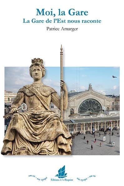 Moi, la gare : la gare de l'Est nous raconte