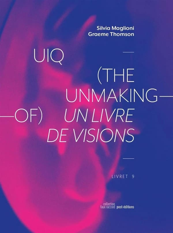 UIQ (The unmaking-of) : un livre de visions