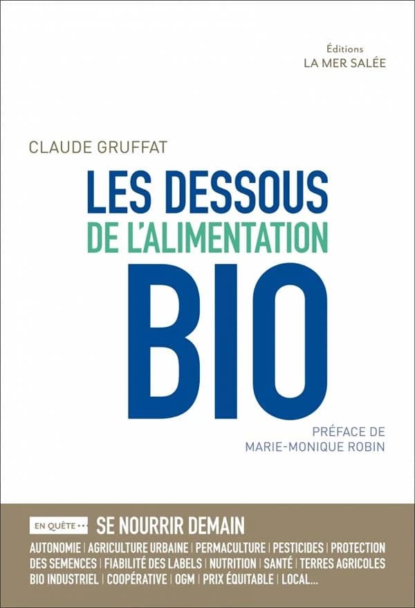 Les dessous de l'alimentation bio : se nourrir demain, sécurité alimentaire, dépendances...