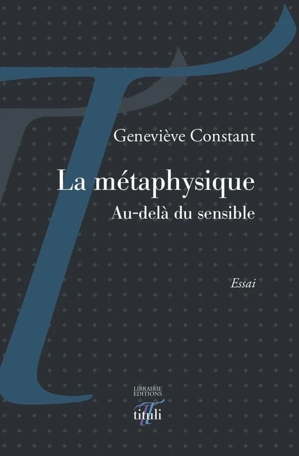 La métaphysique : au-delà du sensible : essai
