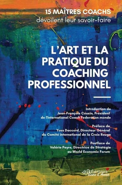 L'art et la pratique du coaching professionnel : 15 maîtres coachs dévoilent leur savoir-faire