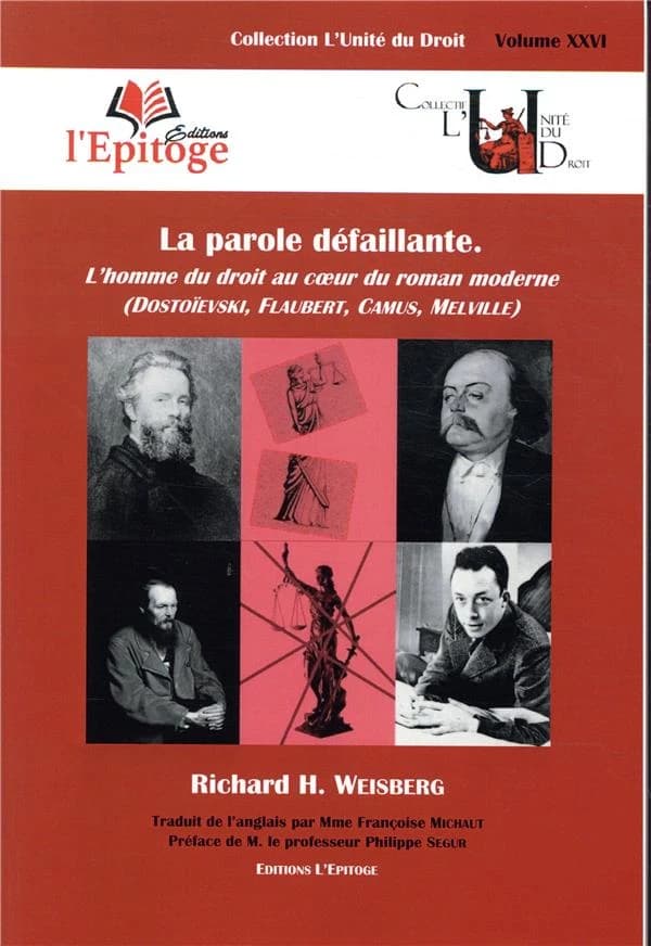 La parole défaillante : l'homme du droit au coeur du roman moderne : Dostoïevski, Flaubert, Camus, Melville