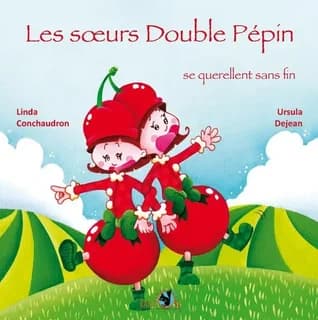 Les soeurs Double Pépin se querellent sans fin