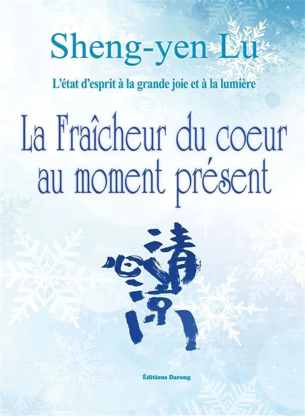 La fraîcheur du coeur au moment présent : l'état d'esprit à la grande joie et à la lumière