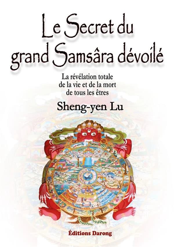 Le secret du grand samsâra dévoilé : la révélation totale de la vie et de la mort de tous les êtres