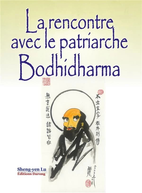 La rencontre avec le patriarche Bodhidharma : la transmission du coeur par le coeur