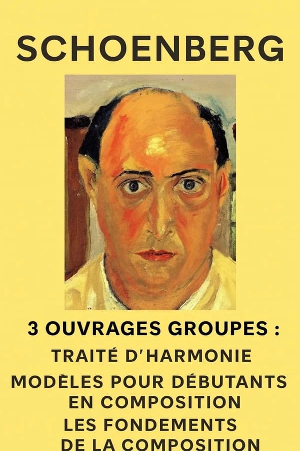 Arnold Shoenberg, Ouvrages Groupés : Traité d'Harmonie, Les Fondements de la Compostion musicale, Modèles pour débutants en composition