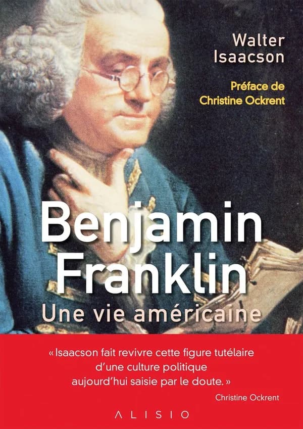 Benjamin Franklin : une vie américaine ([Nouvelle éd.]) Walter Isaacson ; traduit de l'anglais par Mathieu Fleury