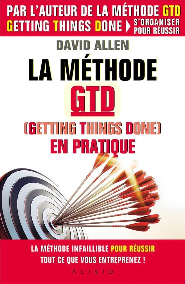 La méthode GTD, Getting things done, en pratique