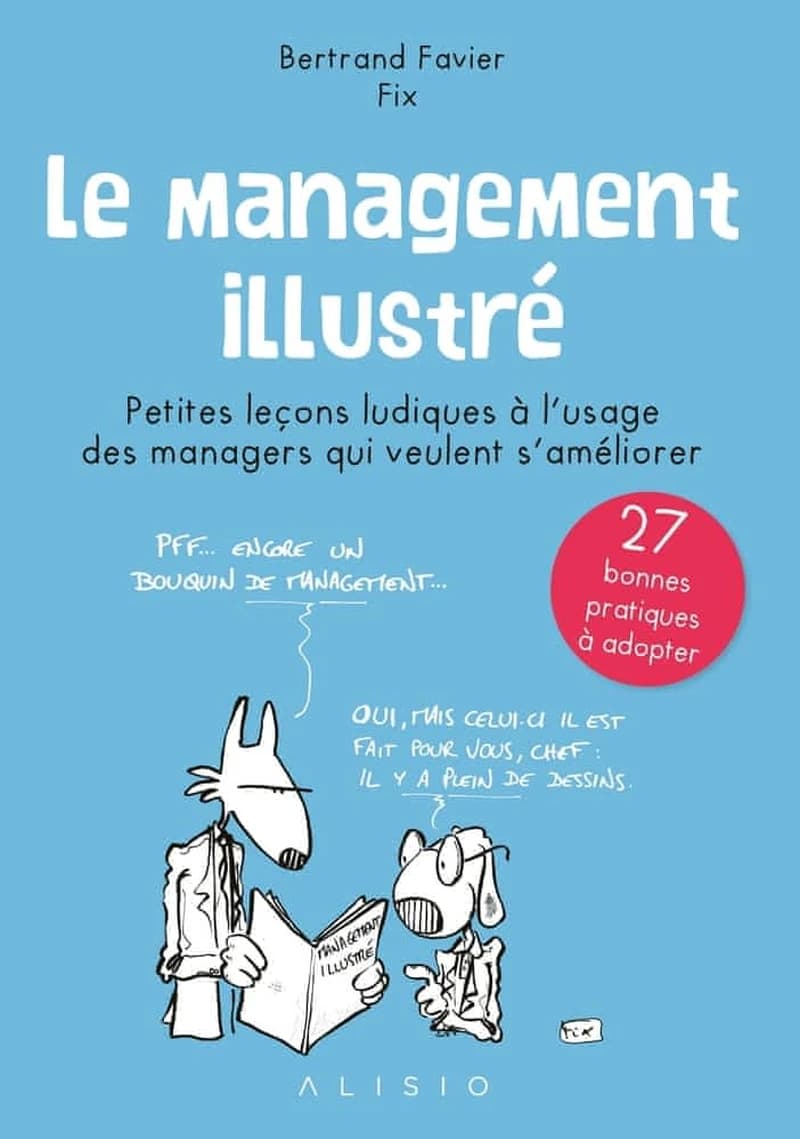 Le management illustré : petites leçons ludiques à l'usage des managers qui veulent s'améliorer
