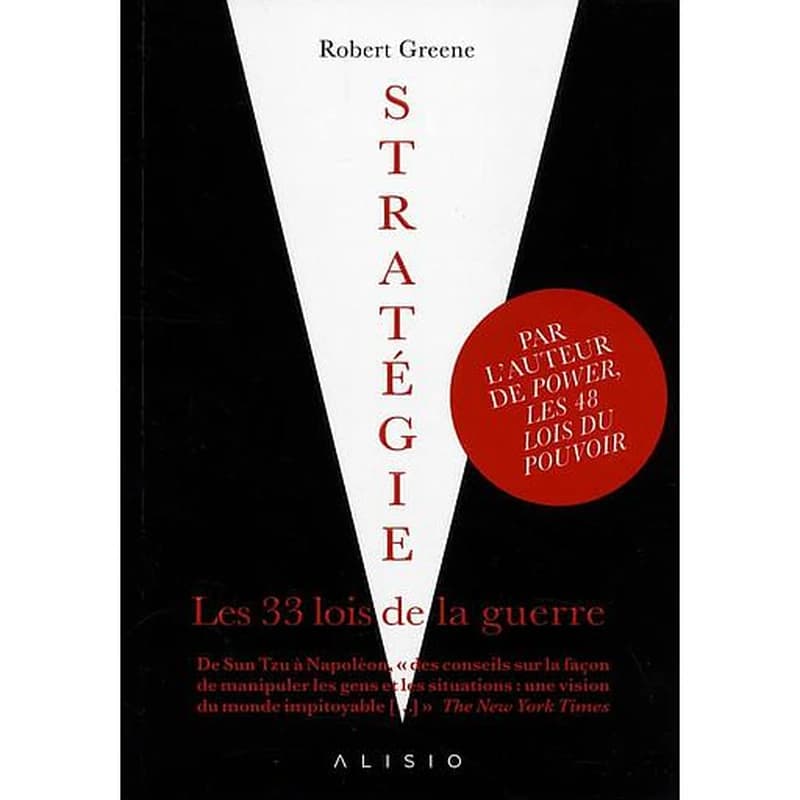 Stratégie : les 33 lois de la guerre (Nouvelle éd.) Robert Greene ; [traduction de l'anglais (États-Unis) par Alain et Lakshmi Bories]