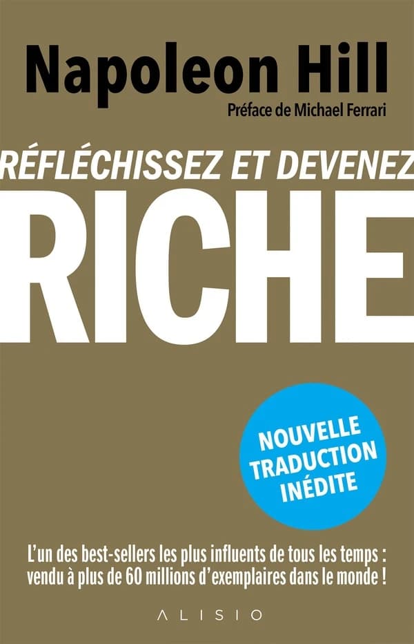 Réfléchissez et devenez riche ([Nouvelle éd.]) Napoleon Hill ; [nouvellement traduit de l'édition originale par Danielle Lafarge]