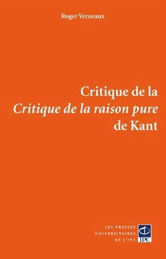 Critique de la "Critique de la raison pure" de Kant (Nouvelle éd. mise à jour) Roger Verneaux