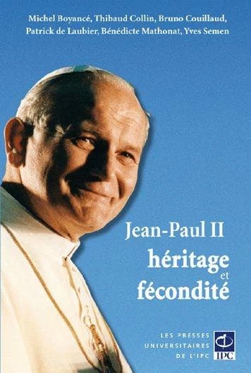Jean-Paul II, héritage et fécondité (Nouvelle éd. mise à jour) Michel Boyancé, Thibaud Collin, Bruno Couillaud... [et al.]