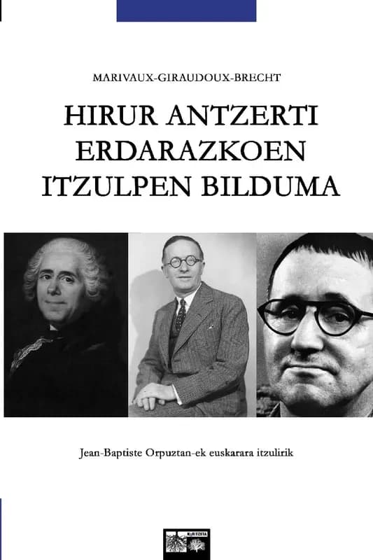 Hirur antzerki (marivaux-giraudoux-brecht)
