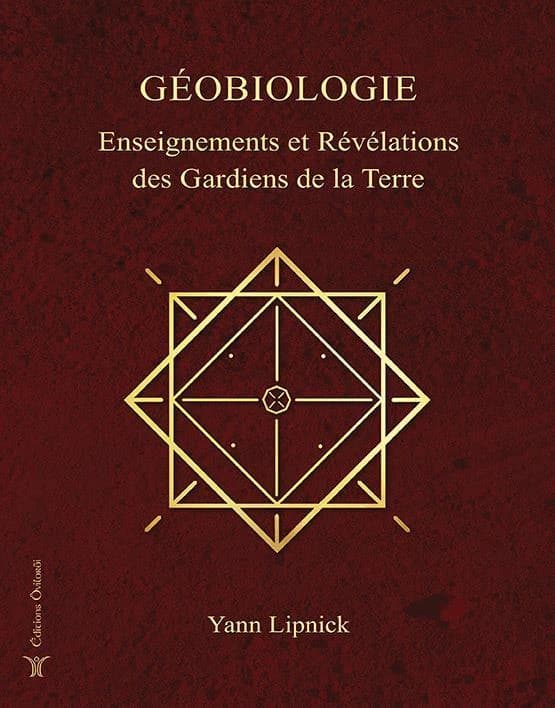 Géobiologie : enseignements et révélations des gardiens de la terre. Tome I ([Nouvelle éd.]) [Yann Lipnick]