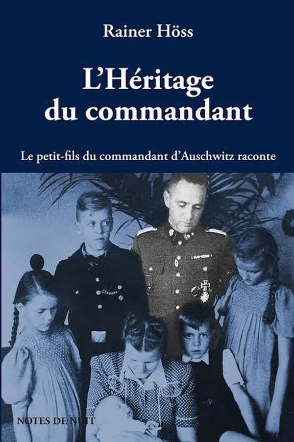 L'héritage du commandant : le petit-fils du commandant d'Auschwitz raconte...