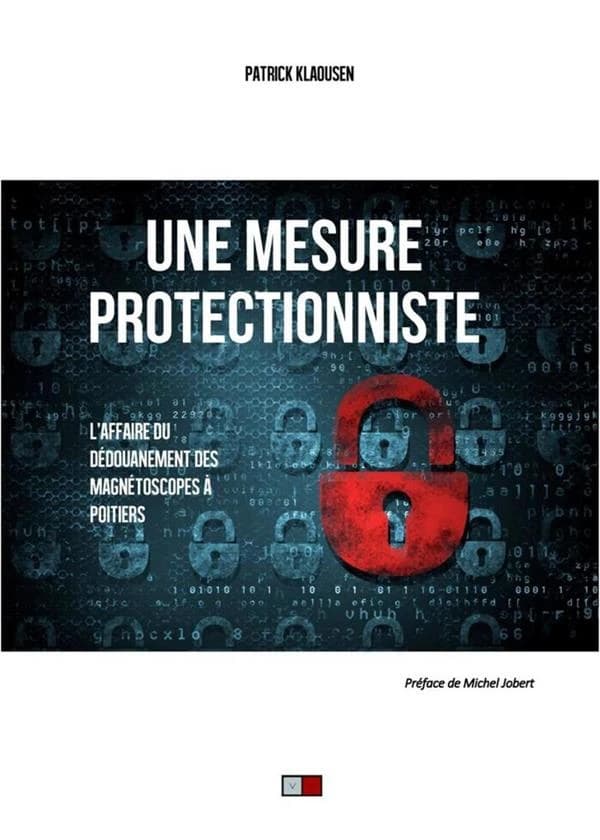 Une mesure protectionniste : l'affaire du dédouanement des magnétoscopes à Poitiers