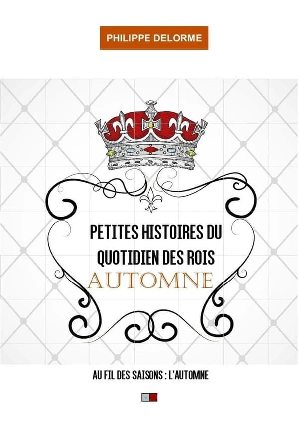 Petites histoires du quotidien des rois : au fil des saisons. L'automne : 22 septembre-20 décembre : une nouvelle par jour