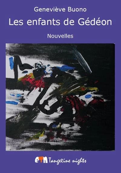 Les enfants de Gédéon : treize nouvelles et douze poèmes interstitiels (Nouvelle éd.) Geneviève Buono