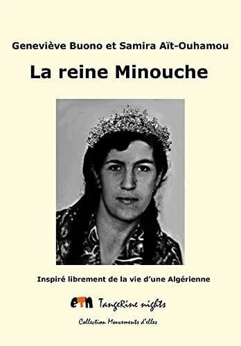 La reine Minouche : inspiré de la vie d'une femme algérienne