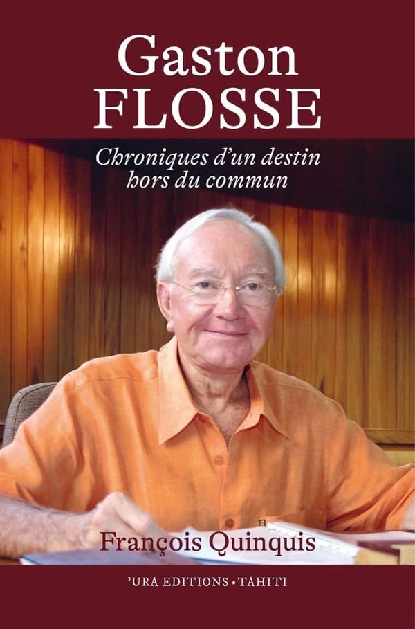 Gaston Flosse : chroniques d'un destin hors du commun