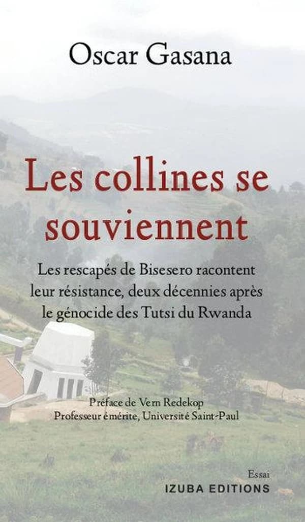 Les collines se souviennent : les rescapés de Bisesero racontent leur résistance, deux décennies après le génocide des Tutsi du Rwanda